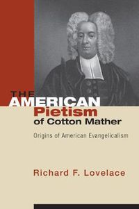 Cover image for The American Pietism of Cotton Mather: Origins of American Evangelicalism