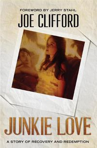 Cover image for Junkie Love: A Story of Recovery and Redemption