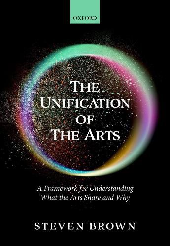 Cover image for The Unification of the Arts: A Framework for Understanding What the Arts Share and Why