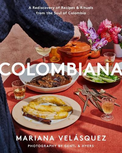 Cover image for Colombiana: A Rediscovery of Recipes and Rituals from the Soul of Colombia