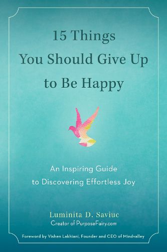 Cover image for 15 Things You Should Give Up to be Happy: An Inspiring Guide to Discovering Effortless Joy