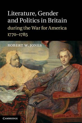 Cover image for Literature, Gender and Politics in Britain during the War for America, 1770-1785