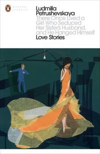 Cover image for There Once Lived a Girl Who Seduced Her Sister's Husband, And He Hanged Himself: Love Stories