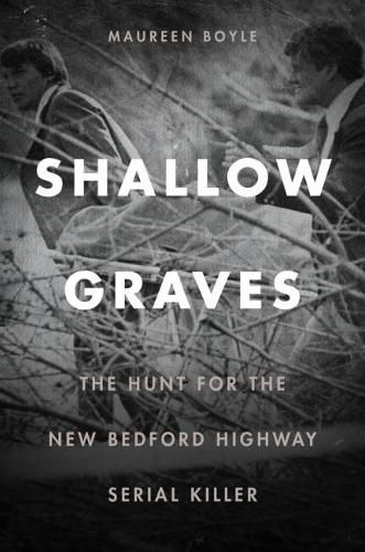 Cover image for Shallow Graves: The Hunt for the New Bedford Highway Serial Killer