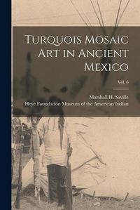 Cover image for Turquois Mosaic Art in Ancient Mexico; vol. 6