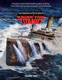 Cover image for Raise the Titanic - The Making of the Movie Volume 2