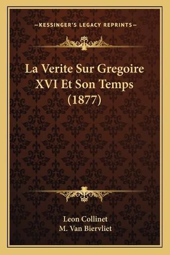 La Verite Sur Gregoire XVI Et Son Temps (1877)