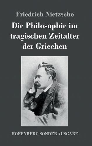 Cover image for Die Philosophie im tragischen Zeitalter der Griechen