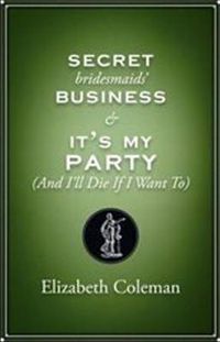 Cover image for Secret Bridesmaids' Business and It's My Party (and I'll Die if I Want To): Two plays: Two plays
