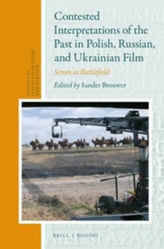 Cover image for Contested Interpretations of the Past in Polish, Russian, and Ukrainian Film: Screen as Battlefield