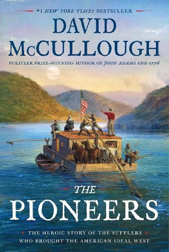 Cover image for The Pioneers: The Heroic Story of the Settlers Who Brought the American Ideal West