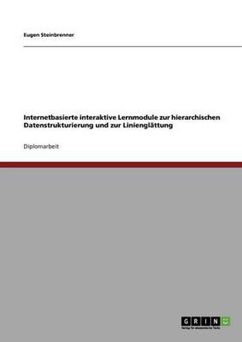 Cover image for Internetbasierte interaktive Lernmodule zur hierarchischen Datenstrukturierung und zur Linienglattung