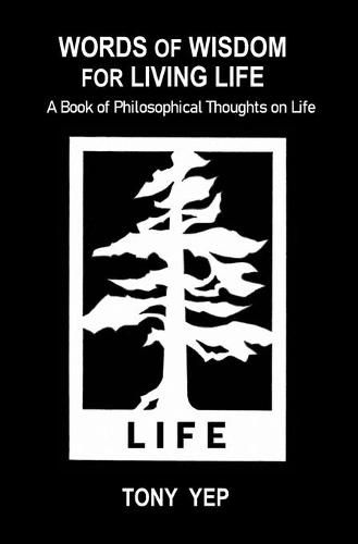 Cover image for Words of Wisdom for Living Life: A Book of Philosophical Thoughts on Life