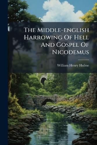 Cover image for The Middle-english Harrowing Of Hell And Gospel Of Nicodemus