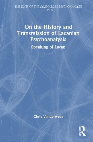 Cover image for On the History and Transmission of Lacanian Psychoanalysis