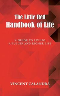 Cover image for The Little Red Handbook of Life: A Guide to Living a Fuller and Richer Life