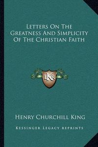 Cover image for Letters on the Greatness and Simplicity of the Christian Faith