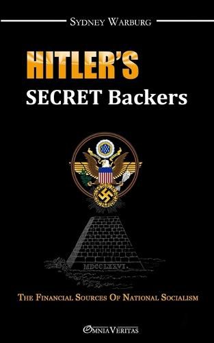 Cover image for Hitler's Secret Backers: The Financial Sources of National Socialism