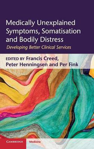 Cover image for Medically Unexplained Symptoms, Somatisation and Bodily Distress: Developing Better Clinical Services