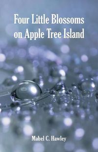 Cover image for Four Little Blossoms on Apple Tree Island