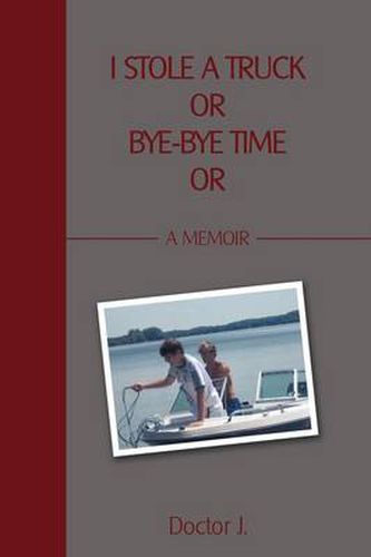 Cover image for I Stole a Truck or Bye-Bye Time or