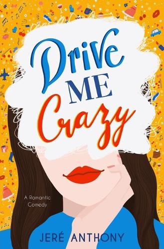 Cover image for Drive Me Crazy: A Romantic Comedy