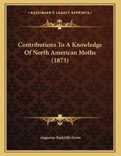 Cover image for Contributions to a Knowledge of North American Moths (1873)