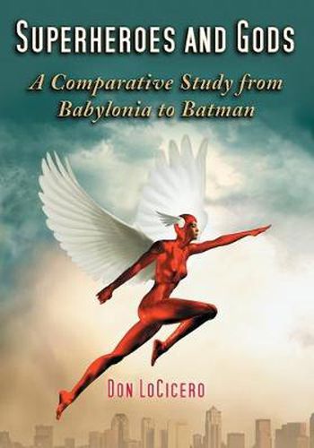 Cover image for Superheroes and Gods: A Comparative Study from Babylonia to Batman