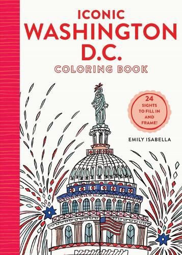 Cover image for Iconic Washington D.C. Coloring Book: 24 Sights to Send and Frame