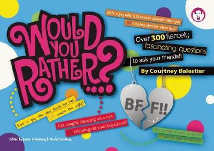 Cover image for Would You Rather...? BFF: Over 300 Fiercely Fascinating Questions to Ask Your Friends