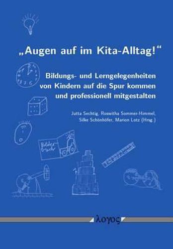 Cover image for 'augen Auf Im Kita-Alltag!': Bildungs- Und Lerngelegenheiten Von Kindern Auf Die Spur Kommen Und Professionell Mitgestalten