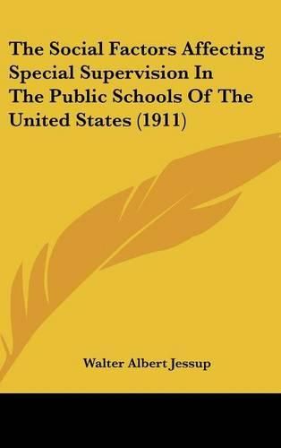 Cover image for The Social Factors Affecting Special Supervision in the Public Schools of the United States (1911)