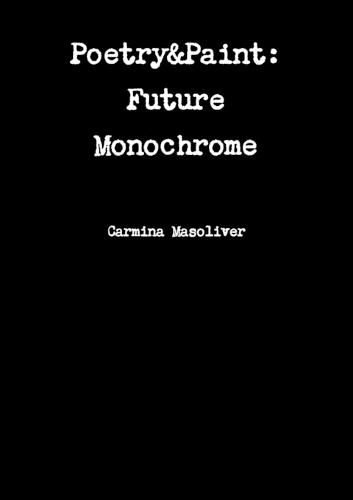 Cover image for Poetry&Paint: Future Monochrome