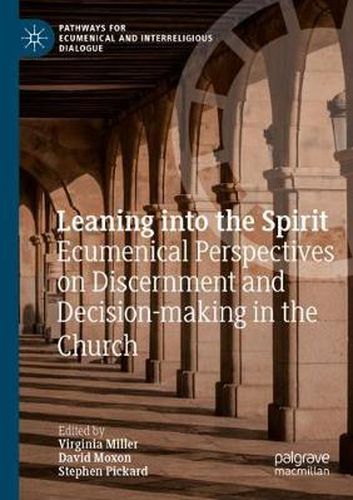 Cover image for Leaning into the Spirit: Ecumenical Perspectives on Discernment and Decision-making in the Church