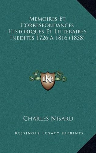 Cover image for Memoires Et Correspondances Historiques Et Litteraires Inedites 1726 a 1816 (1858)
