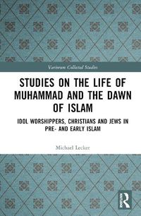 Cover image for Studies on the Life of Muhammad and the Dawn of Islam