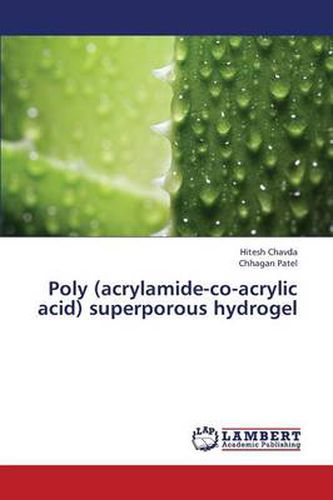 Cover image for Poly (acrylamide-co-acrylic acid) superporous hydrogel