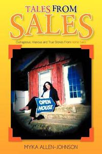 Cover image for Tales From Sales: Outrageous, Hilarious and True Stories From Home Sales