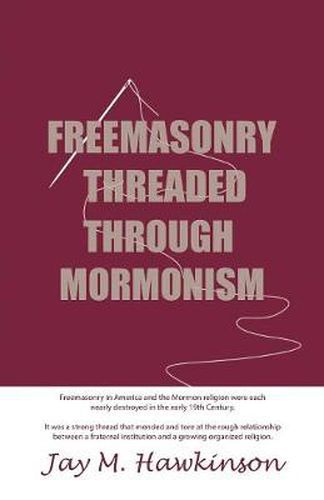 Cover image for Freemasonry Threaded Though Mormonism