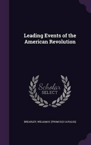 Leading Events of the American Revolution