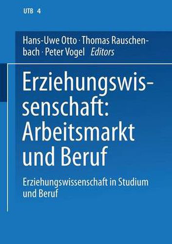 Erziehungswissenschaft: Arbeitsmarkt Und Beruf: Band 4: Erziehungswissenschaft in Studium Und Beruf. Eine Einfuhrung in Vier Banden