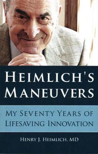 Cover image for Heimlich's Maneuvers: My Seventy Years of Lifesaving Innovation