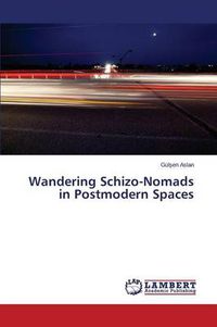 Cover image for Wandering Schizo-Nomads in Postmodern Spaces