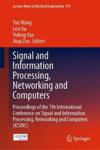 Signal and Information Processing, Networking and Computers: Proceedings of the 7th International Conference on Signal and Information Processing, Networking and Computers (ICSINC)