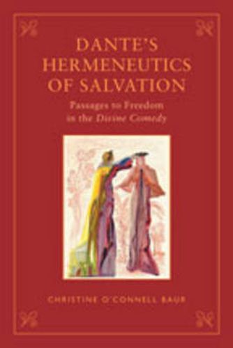 Cover image for Dante's Hermeneutics of  Salvation: Passages to Freedom in The Divine Comedy