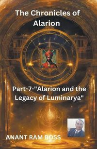 Cover image for "The Chronicles of Alarion -Part-7-"Alarion and the Legacy of Luminarya"