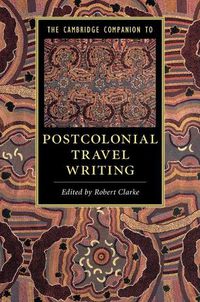 Cover image for The Cambridge Companion to Postcolonial Travel Writing