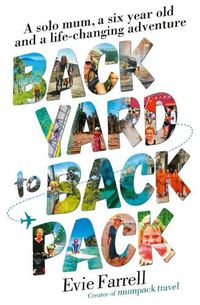 Cover image for Backyard to Backpack: A solo mum, a six year old and a life-changing adventure