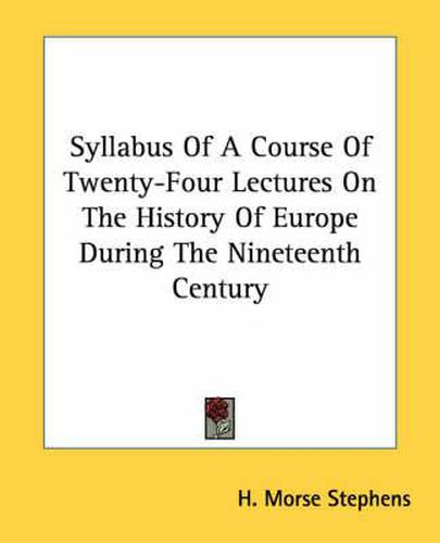 Cover image for Syllabus of a Course of Twenty-Four Lectures on the History of Europe During the Nineteenth Century