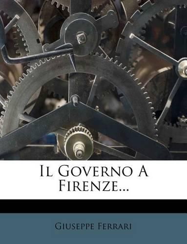 Cover image for Il Governo a Firenze...